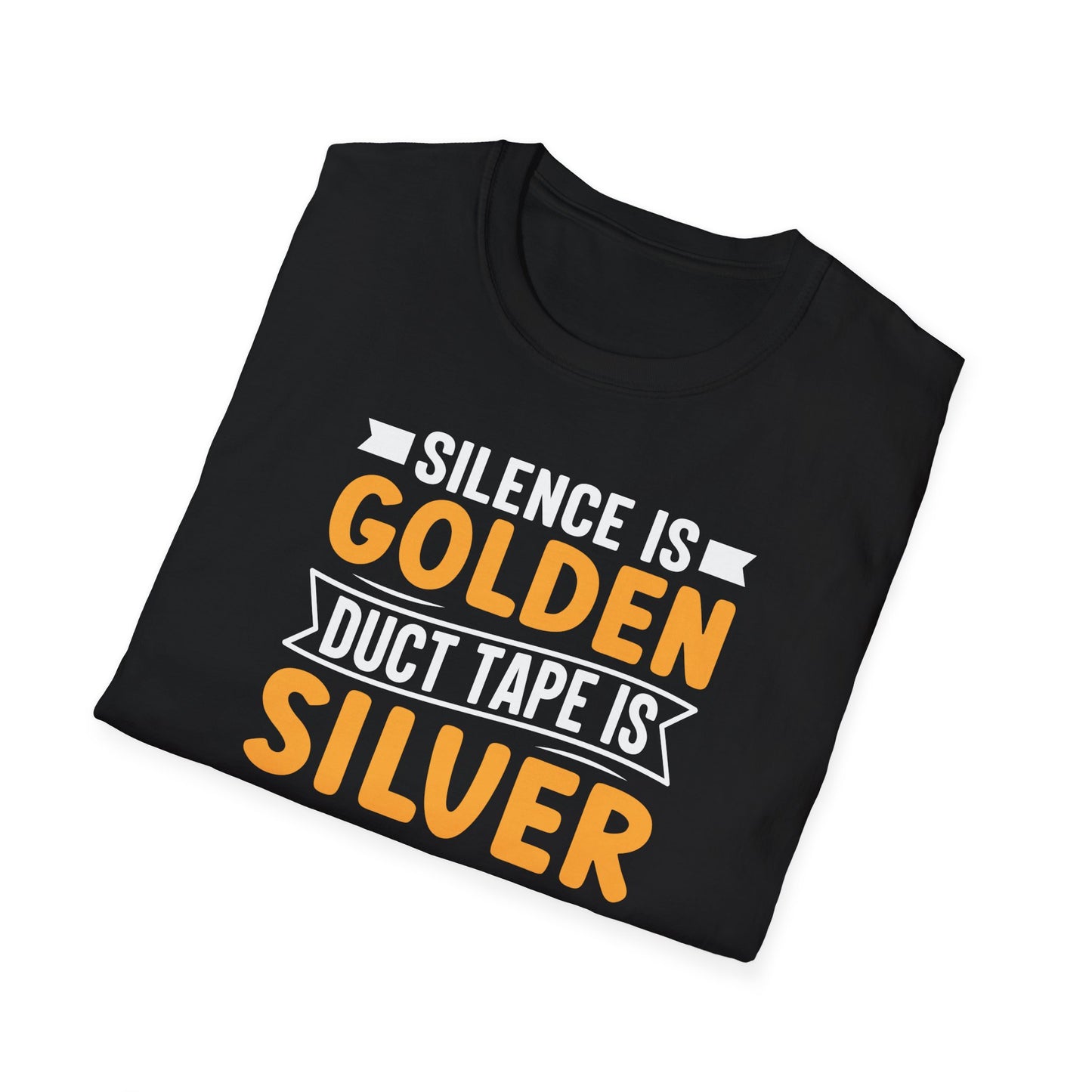 Silence Is Golden Duct Tape Is Silver