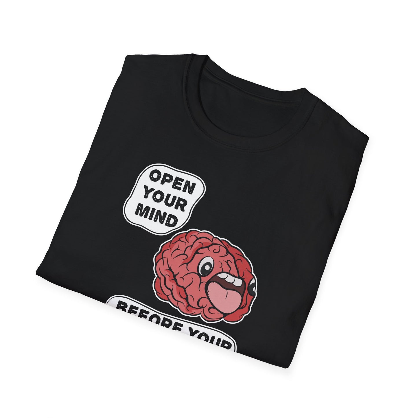 Open Your Mind Before Your Mouth